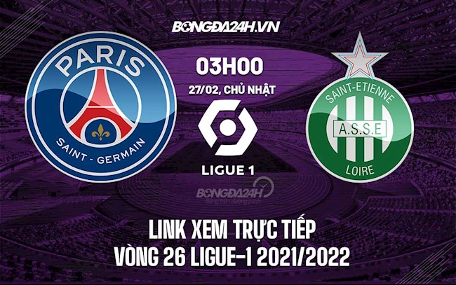 Link xem trực tiếp PSG vs Saint-Etienne hôm nay 27/2 Ligue 1 2021/22 (Full HD)