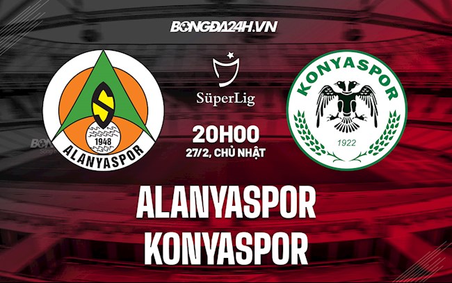Nhận định Alanyaspor vs Konyaspor 20h00 ngày 27/2 (VĐQG Thổ Nhĩ Kỳ 2021/22)