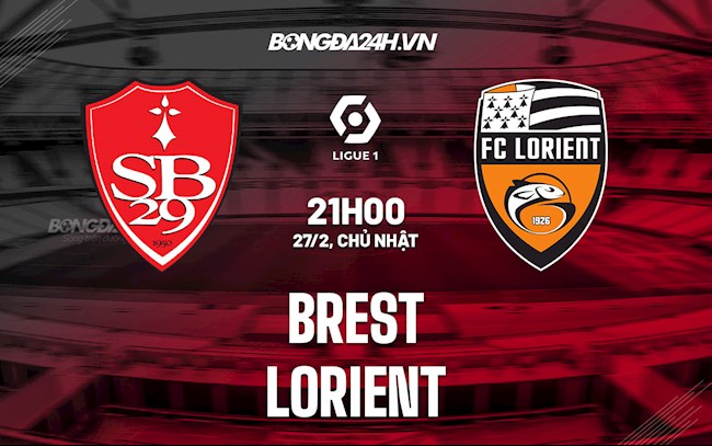 Nhận định Brest vs Lorient 21h00 ngày 27/2 (VĐQG Pháp 2021/22)