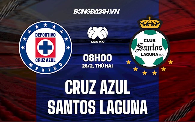 Nhận định Cruz Azul vs Santos Laguna 8h00 ngày 28/2 (VĐQG Mexico 2021/22)