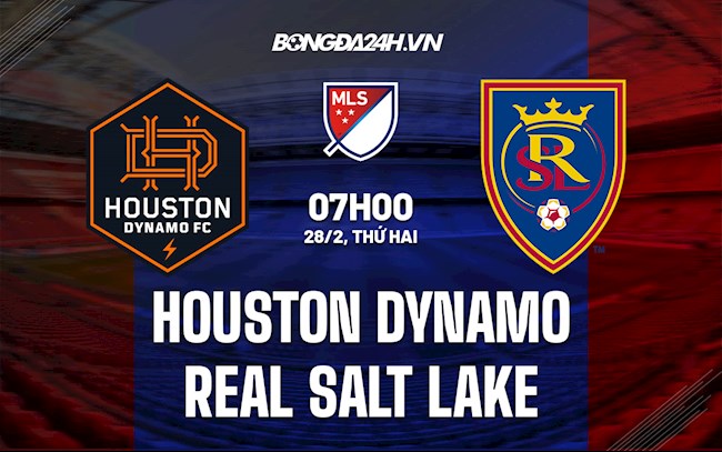 Nhận định Houston Dynamo vs Real Salt Lake 7h00 ngày 28/2 (Nhà Nghề Mỹ 2022)