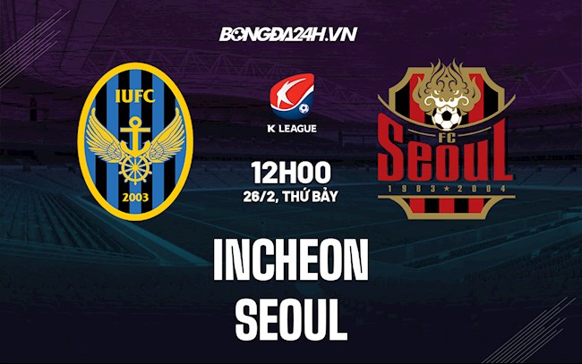 Soi kèo Incheon vs Seoul VĐQG Hàn Quốc 2022