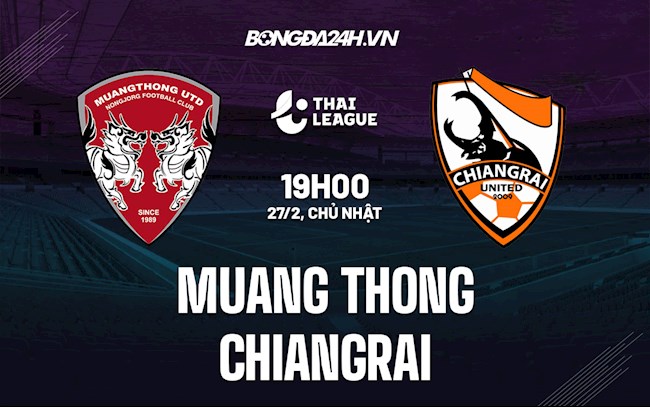 Nhận định Muang Thong vs Chiangrai 19h00 ngày 27/2 (VĐQG Thái Lan 2021/22)