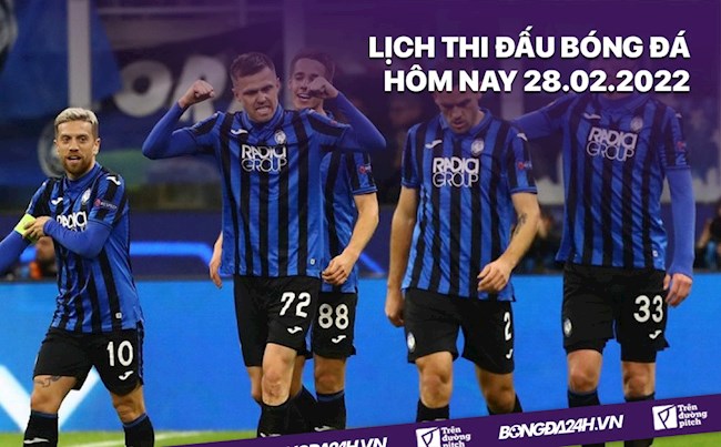 LỊCH THI ĐẤU BÓNG ĐÁ HÔM NAY 2822022 - Lịch trực tiếp BD hình ảnh