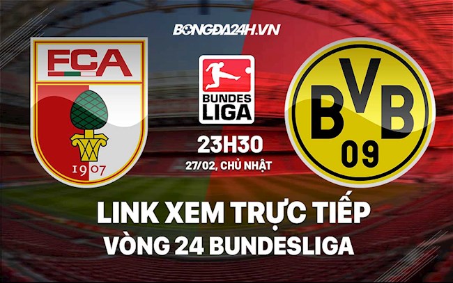 dortmund vs augsburg-Link xem trực tiếp Augsburg vs Dortmund vòng 24 Bundesliga 2022 ở đâu? 