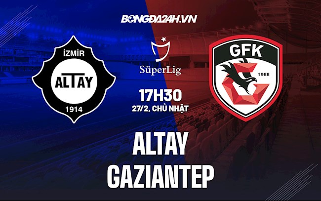 Soi kèo Altay vs Gaziantep VĐQG Thổ Nhĩ Kỳ 2021/22