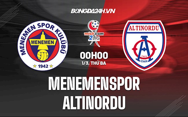 Nhận định Menemen Belediye Spor vs Altinordu 0h00 ngày 1/3 (Hạng 2 Thổ Nhĩ Kỳ 2021/22)