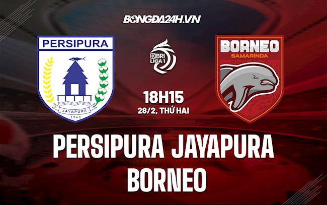 Nhận định Persipura Jayapura vs Borneo 18h15 ngày 28/2 (VĐQG Indonesia 2021/22)