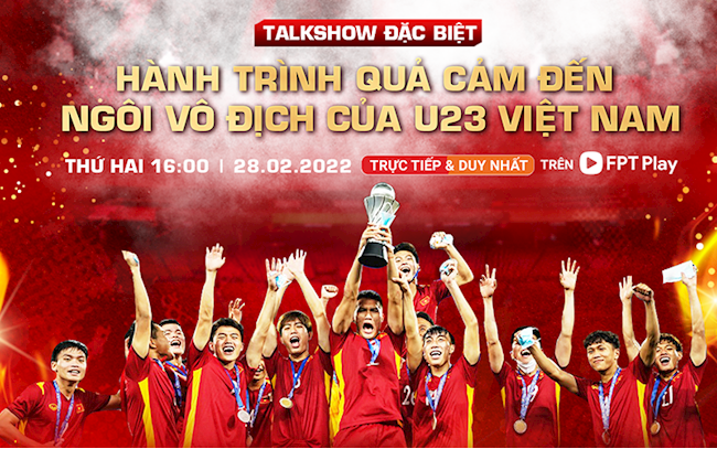 Talkshow đặc biệt: Hành trình quả cảm của U23 Việt Nam Talkshow đặc biệt: Hành trình quả cảm của U23 Việt Nam