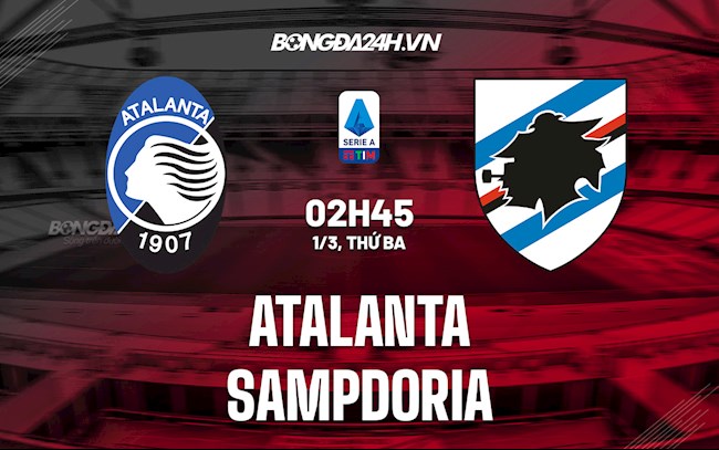 Nhận định,  Atalanta vs Sampdoria 2h50 ngày 1/3 (Serie A 2021/22)