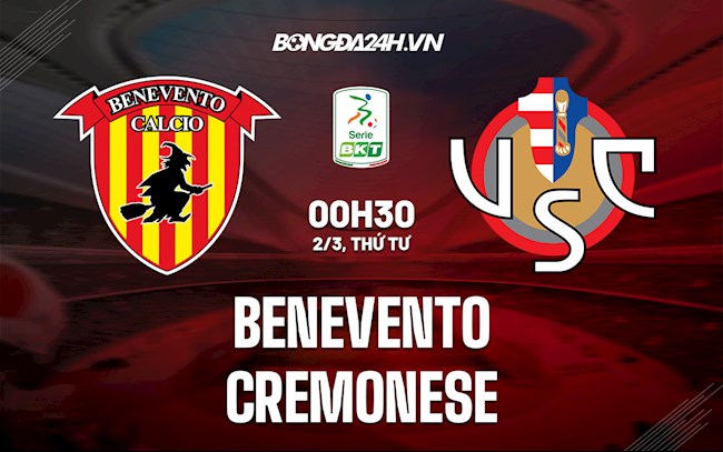 Nhận định,  Benevento vs Cremonese 00h30 ngày 2/3 (Hạng 2 Italia 2021/22)