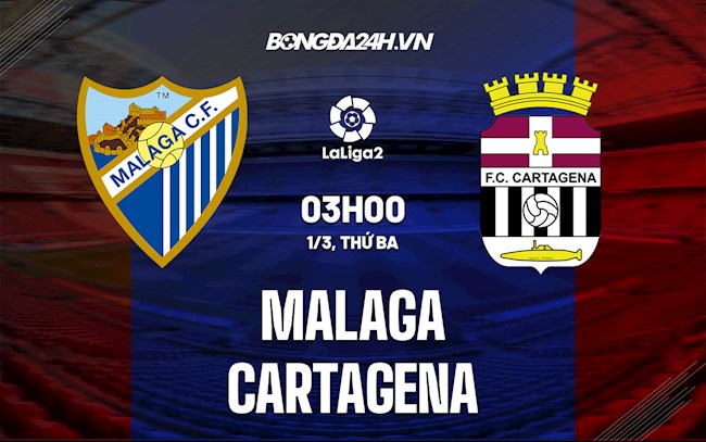 Nhận định Malaga vs Cartagena 3h00 ngày 1/3 (Hạng 2 Tây Ban Nha 2021/22)