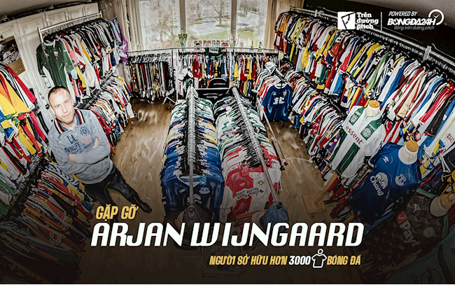 Arjan Wijngaard: Người đàn ông sở hữu hơn 3000 tấm áo đấu bóng đá