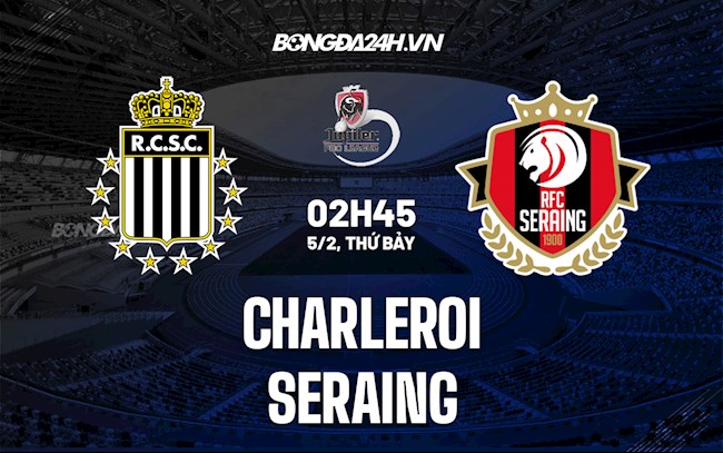 Nhận định bóng đá Charleroi vs Seraing