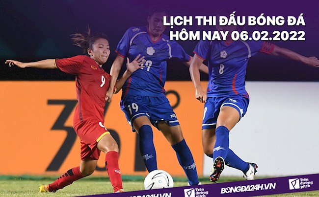 Lịch thi đấu bóng đá hôm nay 6/2: Nữ Việt Nam vs nữ Đài Loan lịch trực tiếp bóng đá nữ việt nam