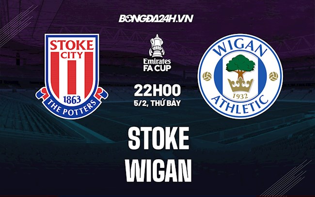 Nhận định bóng đá Stoke vs Wigan 22h00 ngày 5/2 (Cúp FA Anh 2021/22)