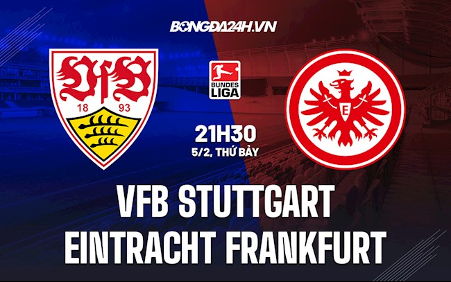 Nhận định,  Stuttgart vs Frankfurt 21h30 ngày 5/2 (VĐQG Đức 2021/22)