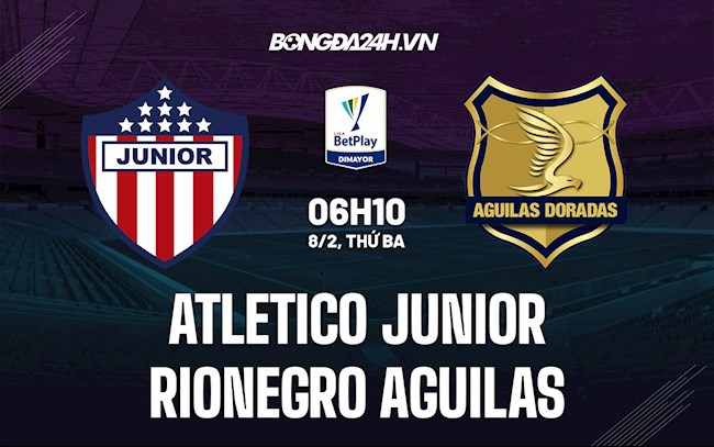 Nhận định Atletico Junior vs Rionegro Aguilas 6h10 ngày 8/2 (VĐQG Colombia 2022)