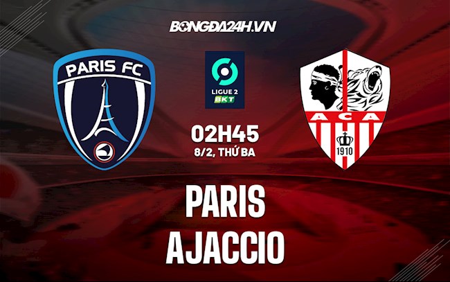 Nhận định Paris vs Ajaccio 2h45 ngày 8/2 (Hạng 2 Pháp 2021/22)