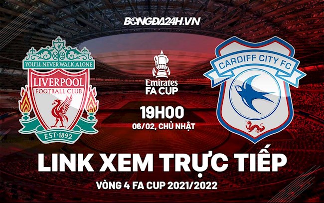 Link xem trực tiếp Liverpool vs Cardiff vòng 4 FA Cup 2022 ở đâu ?