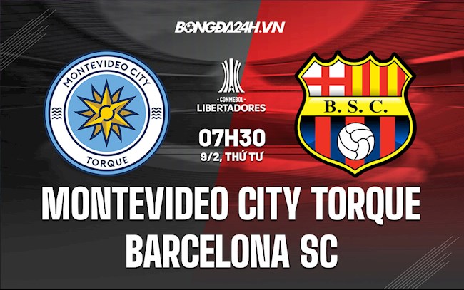 Nhận định Montevideo City Torque vs Barcelona SC 7h30 ngày 9/2 (Copa Libertadores 2022)