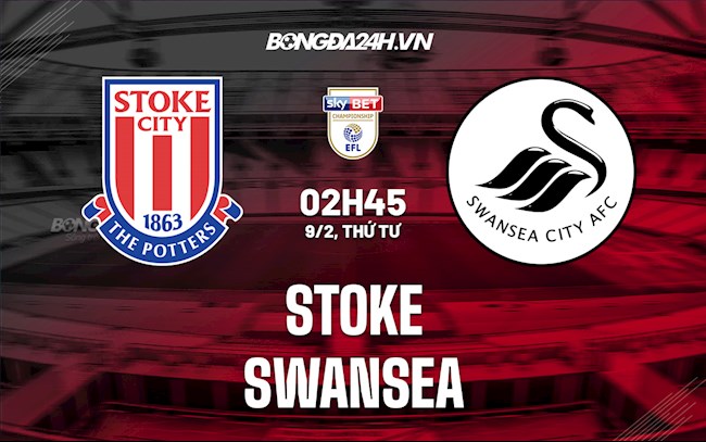 Nhận định Stoke vs Swansea 2h45 ngày 9/2 (Hạng Nhất Anh 2021/22)