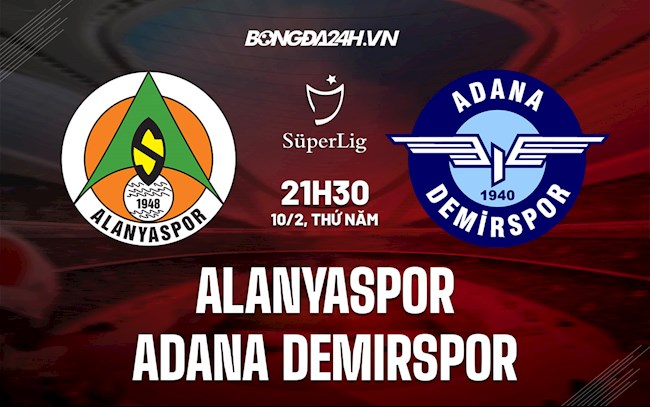 Nhận định Alanyaspor vs Adana Demirspor 21h30 ngày 10/2 (Cúp QG Thổ Nhĩ Kỳ 2021/22)