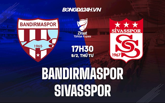 Soi kèo Bandirmaspor vs Sivasspor Cúp QG Thổ Nhĩ Kỳ 2021/22