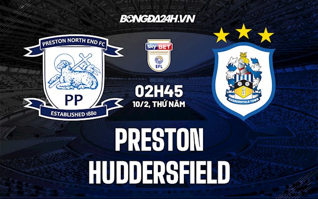 Nhận định Preston vs Huddersfield 2h45 ngày 10/2 (Hạng Nhất Anh 2021/22)