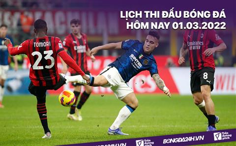 Lịch thi đấu bóng đá hôm nay 1/3/2022