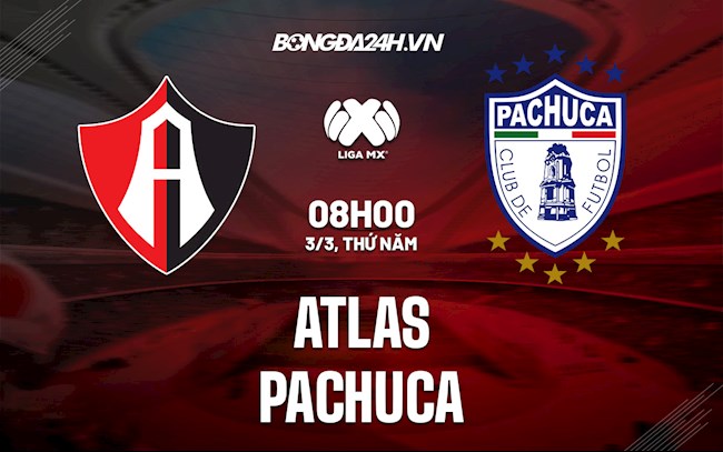 Nhận định,  Atlas vs Pachuca 8h00 ngày 3/3 (VĐQG Mexico 2021/22)
