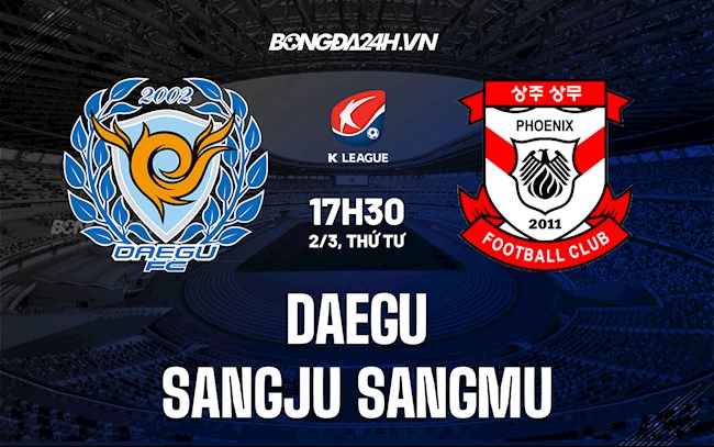 Nhận định, dự đoán Daegu vs Sangju Sangmu 17h30 ngày 2/3 (VĐQG Hàn Quốc 2022)