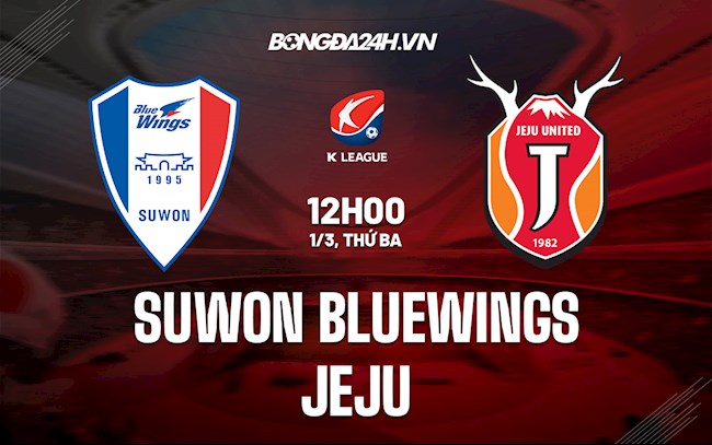 Nhận định Suwon Bluewings vs Jeju 12h00 ngày 1/3 (VĐQG Hàn Quốc 2022)