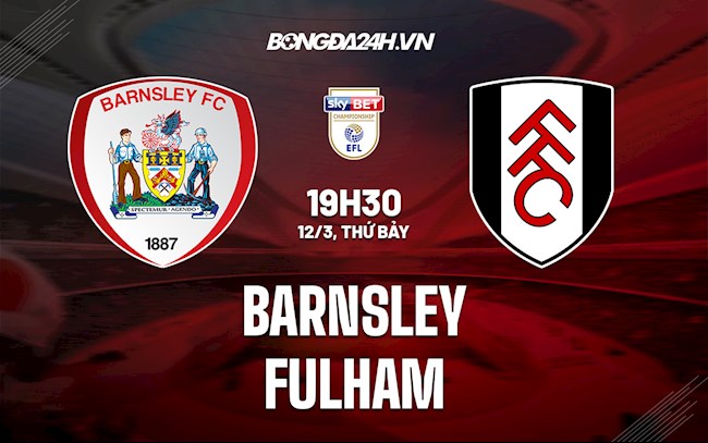 Soi kèo Barnsley vs Fulham 19h30 Hạng Nhất Anh 2021/22
