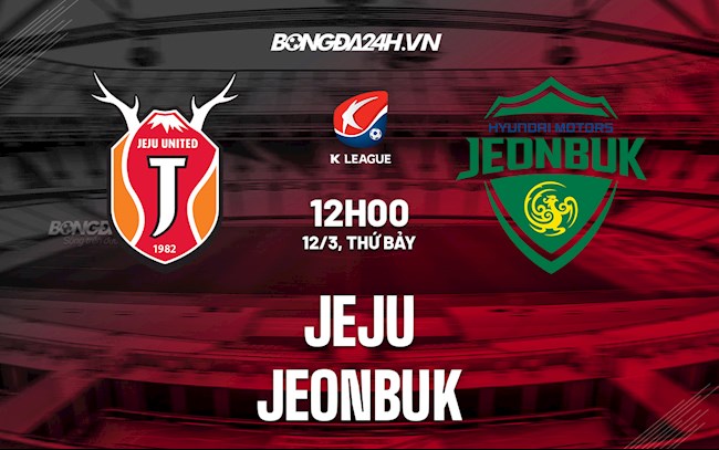 Soi kèo Jeju vs Jeonbuk 12h00 VĐQG Hàn Quốc 2022