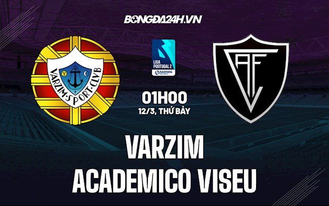 Nhận định Varzim vs Academico Viseu 1h00 ngày 12/3 (Hạng 2 Bồ Đào Nha 2021/22)