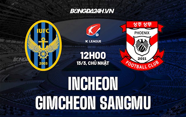Nhận định Incheon vs Gimcheon Sangmu 12h00 ngày 13/3 (14h30 VĐQG Hàn Quốc 2022)
