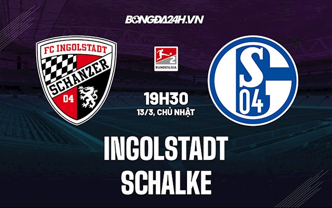 Nhận định bóng đá Ingolstadt vs Schalke 19h30 ngày 13/3 (Hạng 2 Đức 2021/22)