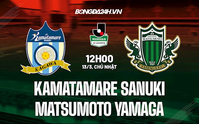 Soi kèo Kamatamare Sanuki vs Matsumoto Yamaga Hạng 3 Nhật Bản Soi kèo Kamatamare Sanuki vs Matsumoto Yamaga Hạng 3 Nhật Bản