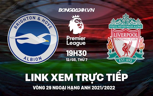 Link xem trực tiếp Liverpool vs Brighton bóng đá Ngoại Hạng Anh 2022 ở đâu ?