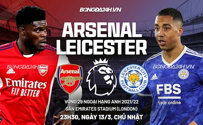 Nhận định Arsenal vs Leicester (23h30 ngày 13/3): Tận dụng thời cơ
