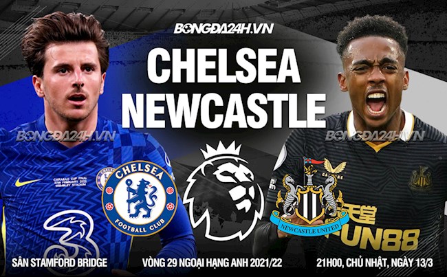 Nhận định Chelsea vs Newcastle (21h00 ngày 13/3): Đà chiến thắng dừng lại?