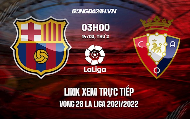 Link xem trực tiếp Barca vs Osasuna La Liga 202122 ở đâu hình ảnh