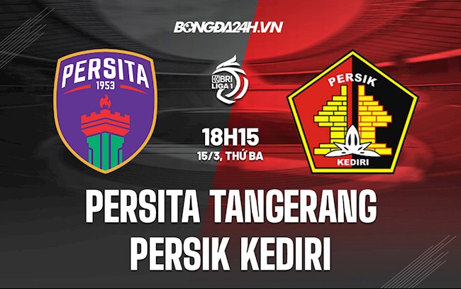 Nhận định Persita Tangerang vs Persik Kediri 18h15 ngày 15/3 (VĐQG Indonesia 2021/22)