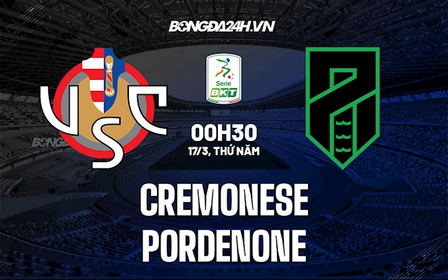 Nhận định,  Cremonese vs Pordenone 0h30 ngày 17/3 (Hạng 2 Italia 2021/22)