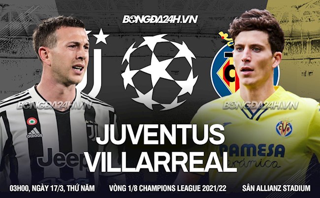 Nhận định Juventus vs Villarreal (03h00 ngày 17/3): Coi chừng địa chấn
