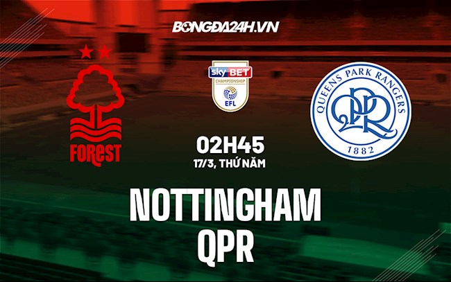 Nhận định,  Nottingham vs QPR 2h45 ngày 17/3 (Hạng Nhất Anh 2021/22)