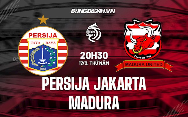 Nhận định Persija Jakarta vs Madura 20h30 ngày 17/3 (VĐQG Indonesia 2021/22)