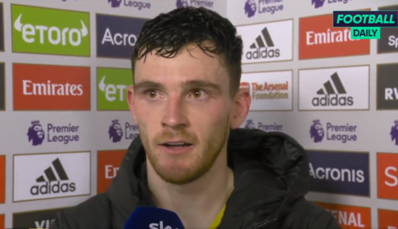 Andy Robertson đánh giá cực cao 2 sao Arsenal