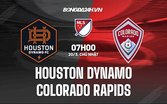 Nhận định Houston Dynamo vs Colorado Rapids 7h30 ngày 20/3 (Nhà Nghề Mỹ 2022)